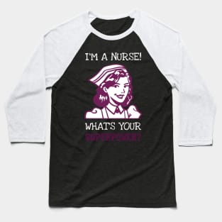 Im a Nurse SuperPower! Baseball T-Shirt